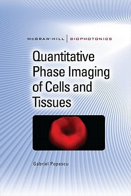 Quantitative Phase Imaging of Cells and Tissues by Popescu, Gabriel
