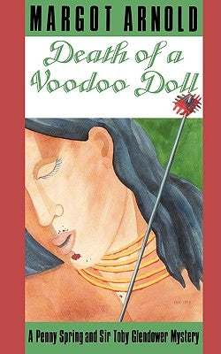 Death of a Voodoo Doll: A Penny Spring and Sir Toby Glendower Mystery by Arnold, Margot