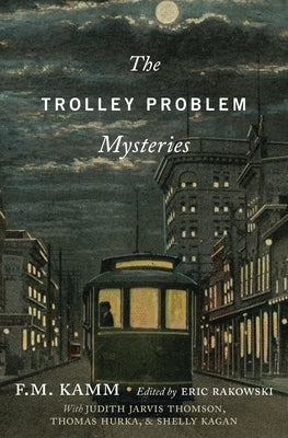 Trolley Problem Mysteries by Kamm, F. M.