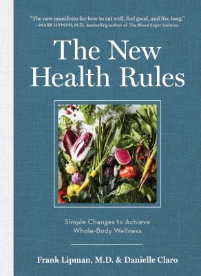 The New Health Rules: Simple Changes to Achieve Whole-Body Wellness by Lipman, Frank