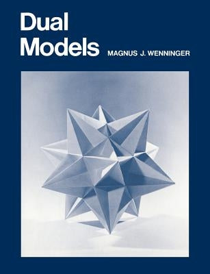 Dual Models by Wenninger, Magnus J.