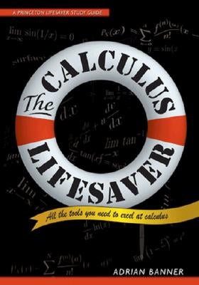 The Calculus Lifesaver: All the Tools You Need to Excel at Calculus by Banner, Adrian