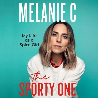 The Sporty One: My Life as a Spice Girl by Chisholm, Melanie