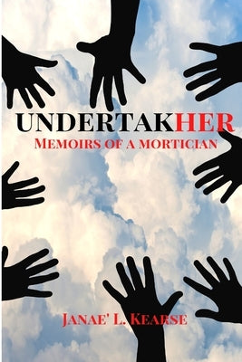 Undertakher: Memoirs of a Mortician by Kearse, Janae' Licinia