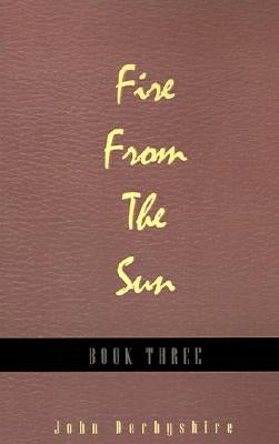 Fire from the Sun by Derbyshire, John