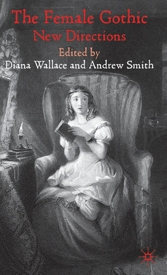 The Female Gothic: New Directions by Wallace, D.