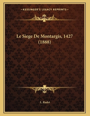 Le Siege De Montargis, 1427 (1888) by Radet, L.