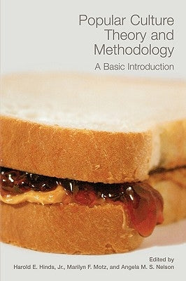 Popular Culture Theory and Methodology: A Basic Introduction by Hinds, Harold E.