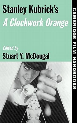 Stanley Kubrick's a Clockwork Orange by McDougal, Stuart Y.