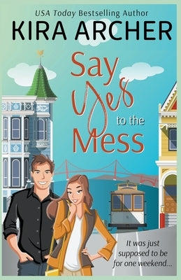 Say Yes to the Mess by Archer, Kira