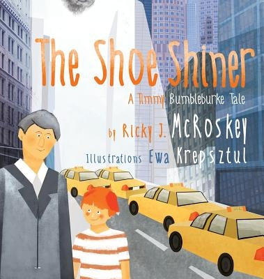 The Shoe Shiner: A Timmy Bumbleburke Tale by McRoskey, Ricky J.