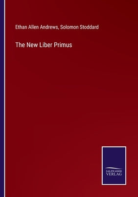 The New Liber Primus by Andrews, Ethan Allen