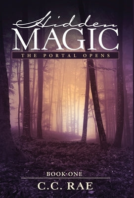 Hidden Magic: The Portal Opens by Rae, C. C.