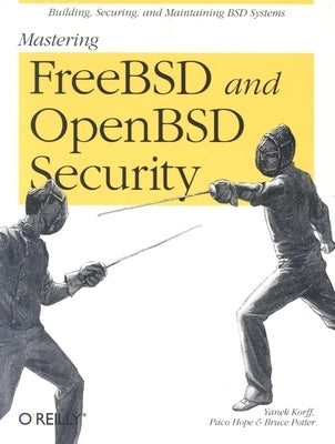 Mastering FreeBSD and OpenBSD Security by Korff, Yanek