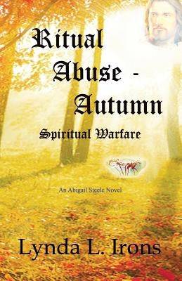 Ritual Abuse - Autumn: Spiritual Warfare by Irons, H. Gene