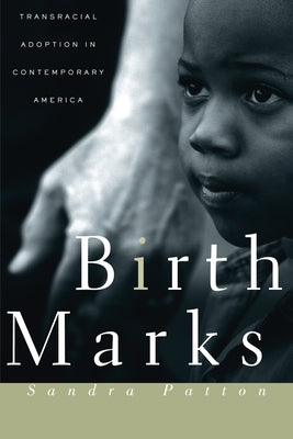 Birthmarks: Transracial Adoption in Contemporary America by Patton-Imani, Sandra