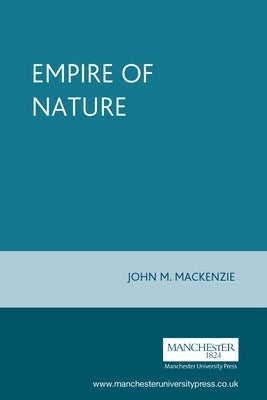 The Empire of Nature by MacKenzie, John M.