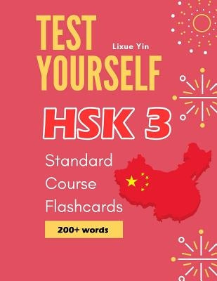 Test Yourself HSK 3 Standard Course Flashcards: Chinese proficiency mock test level 3 workbook by Yin, Lixue