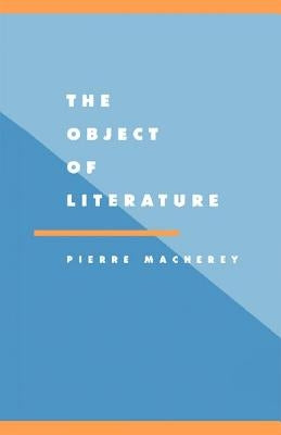 The Object of Literature by Macherey, Pierre
