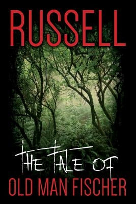 The Tale of Old Man Fischer by Russell