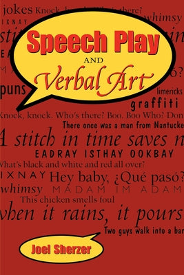 Speech Play and Verbal Art by Sherzer, Joel
