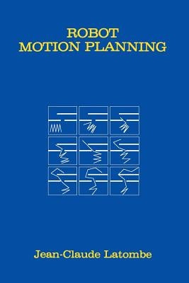 Robot Motion Planning by Latombe, Jean-Claude