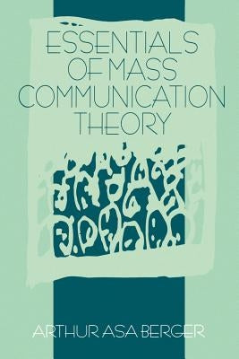 Essentials of Mass Communication Theory by Berger
