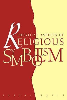 Cognitive Aspects of Religious Symbolism by Boyer, Pascal
