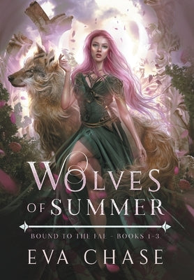 Wolves of Summer: Bound to the Fae - Books 1-3 by Chase, Eva