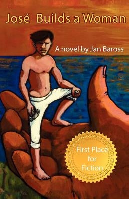 Jose Builds a Woman by Baross, Jan