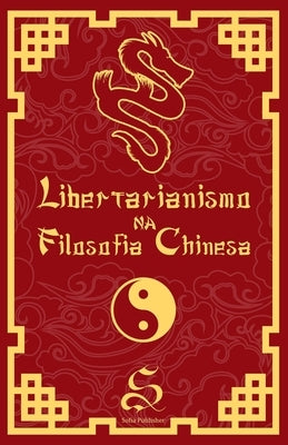 Libertarianismo na Filosofia Chinesa by Medeiros, Rodolfo
