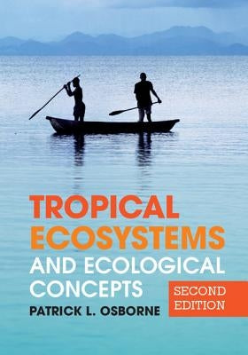 Tropical Ecosystems and Ecological Concepts by Osborne, Patrick L.