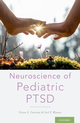 Neuroscience of Pediatric Ptsd by Carrion, Victor G.