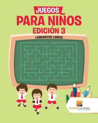 Juegos Para Niños Edición 3: Laberintos Libros by Activity Crusades