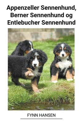 Appenzeller Sennenhund, Berner Sennenhund og Entlebucher Sennenhund by Hansen, Fynn