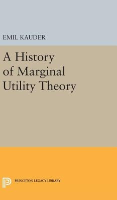History of Marginal Utility Theory by Kauder, Emil
