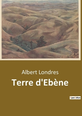 Terre d'Ebène by Londres, Albert