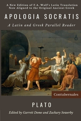 Apologia Socratis: A Latin and Greek Parallel Reader by Wolf, Friedrich August