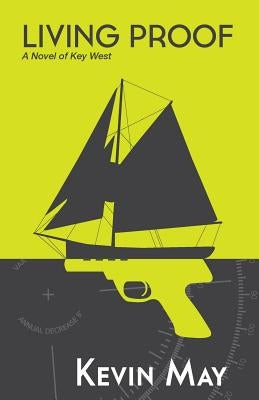 Living Proof: A Novel of Key West by May, Kevin