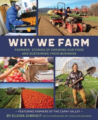 Why We Farm: Farmers' Stories of Growing Our Food and Sustaining Their Business by Dibrigit, Elvira a.