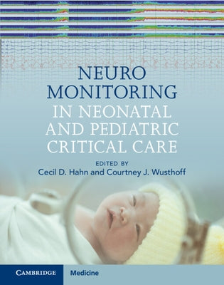 Neuromonitoring in Neonatal and Pediatric Critical Care by Hahn, Cecil D.