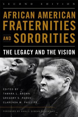 African American Fraternities and Sororities: The Legacy and the Vision by Brown, Tamara L.