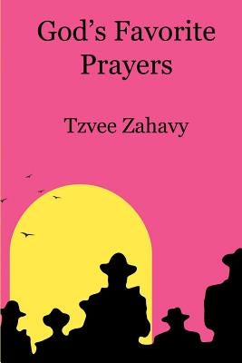 God's Favorite Prayers by Zahavy, Tzvee