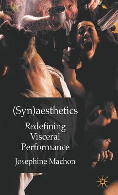 (Syn)Aesthetics: Redefining Visceral Performance by Machon, J.