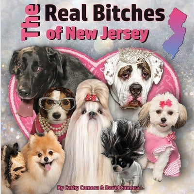 The Real Bitches of New Jersey by Comora, Cathy &. David