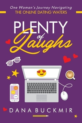 Plenty of Laughs: One Woman's Journey Navigating the Online Dating Waters by Buckmir, Dana