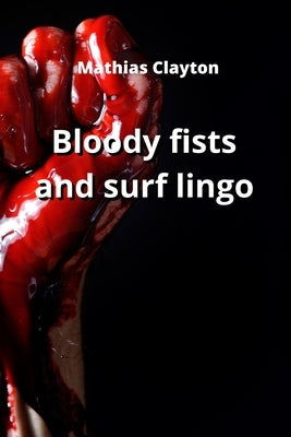 bloody first and surf lingo by Clayton, Mathias