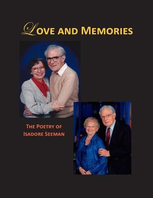 Love and Memories - The Poetry of Isadore Seeman by Seeman, Isadore