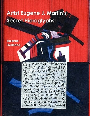 Artist Eugene J. Martin's Secret Hieroglyphs by Fredericq, Suzanne