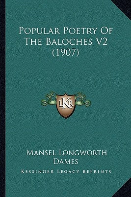 Popular Poetry Of The Baloches V2 (1907) by Dames, Mansel Longworth